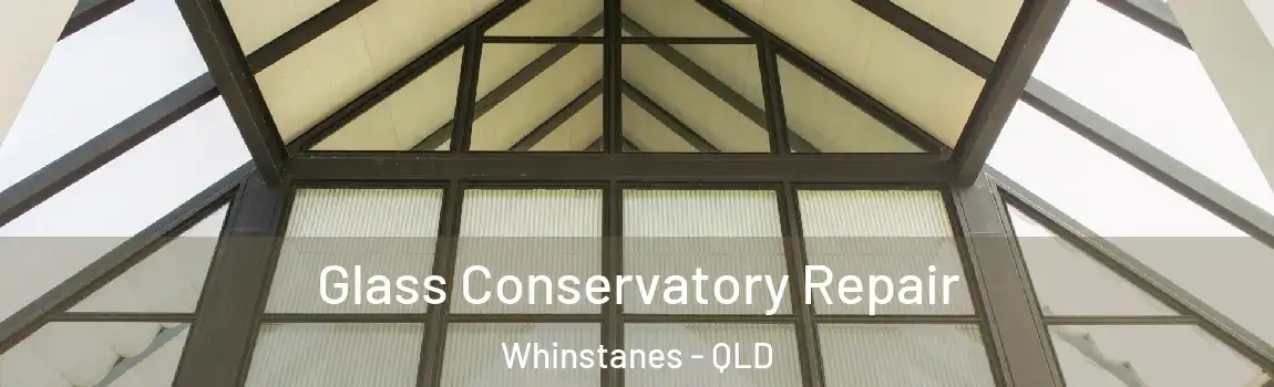 Glass Conservatory Repair Whinstanes - QLD