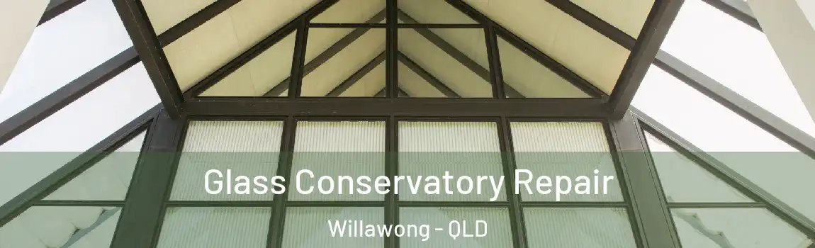 Glass Conservatory Repair Willawong - QLD