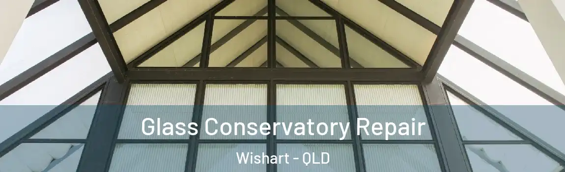 Glass Conservatory Repair Wishart - QLD