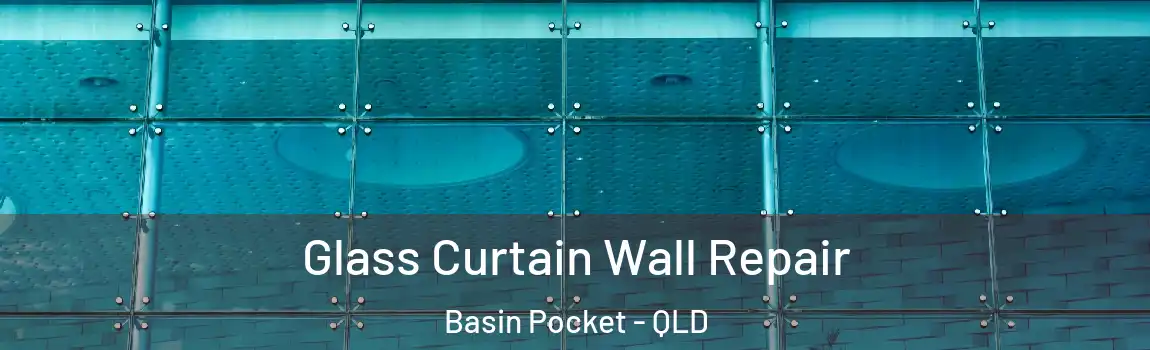 Glass Curtain Wall Repair Basin Pocket - QLD