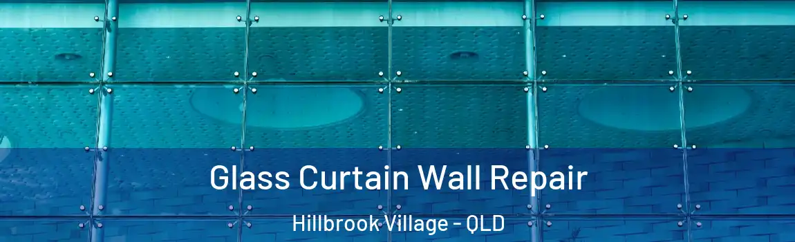 Glass Curtain Wall Repair Hillbrook Village - QLD