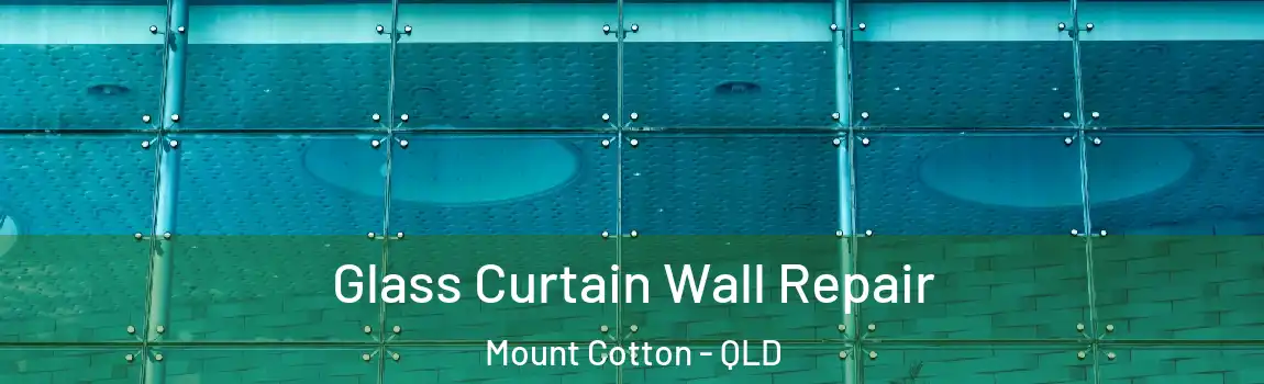 Glass Curtain Wall Repair Mount Cotton - QLD
