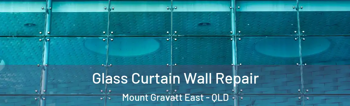 Glass Curtain Wall Repair Mount Gravatt East - QLD