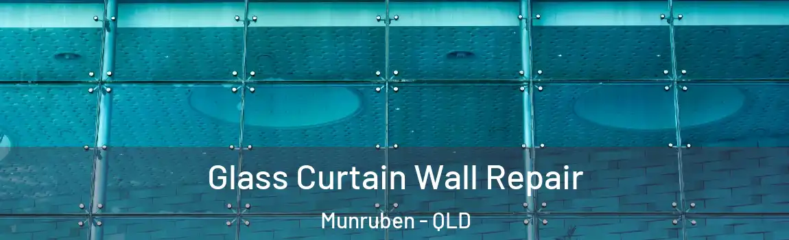 Glass Curtain Wall Repair Munruben - QLD