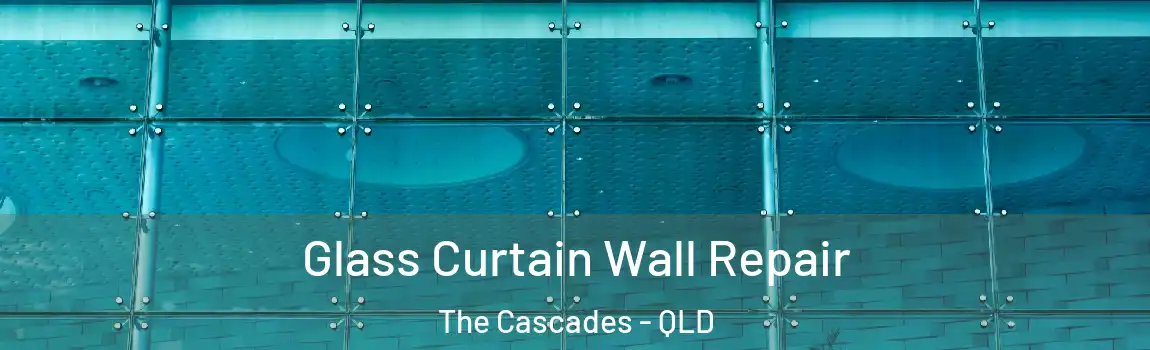 Glass Curtain Wall Repair The Cascades - QLD