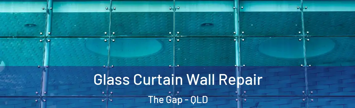 Glass Curtain Wall Repair The Gap - QLD