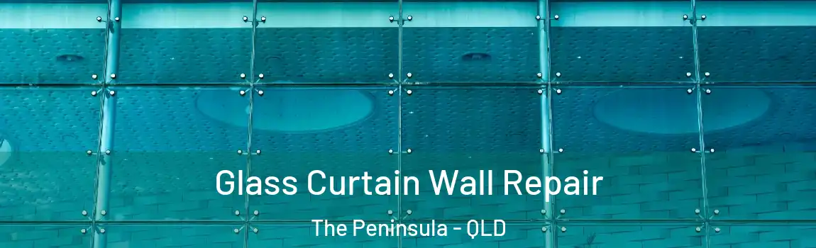 Glass Curtain Wall Repair The Peninsula - QLD
