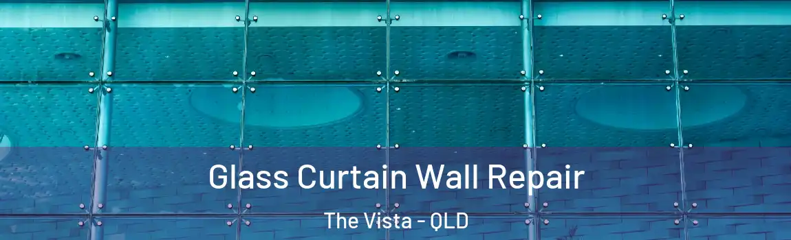 Glass Curtain Wall Repair The Vista - QLD
