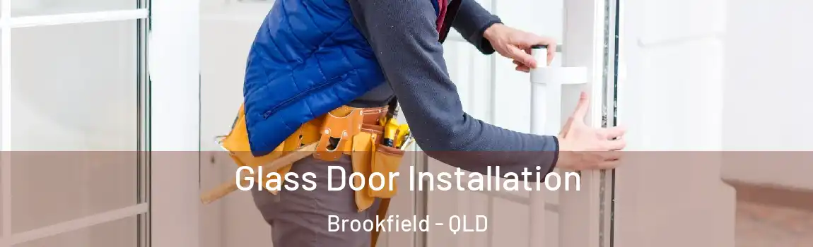 Glass Door Installation Brookfield - QLD