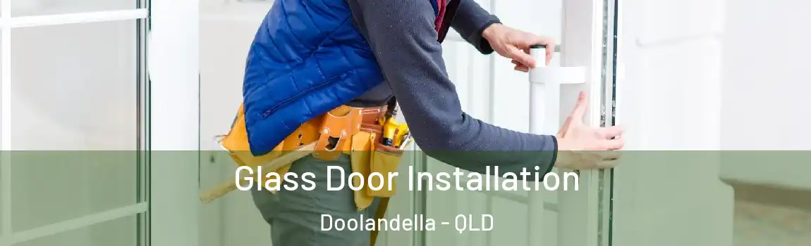 Glass Door Installation Doolandella - QLD