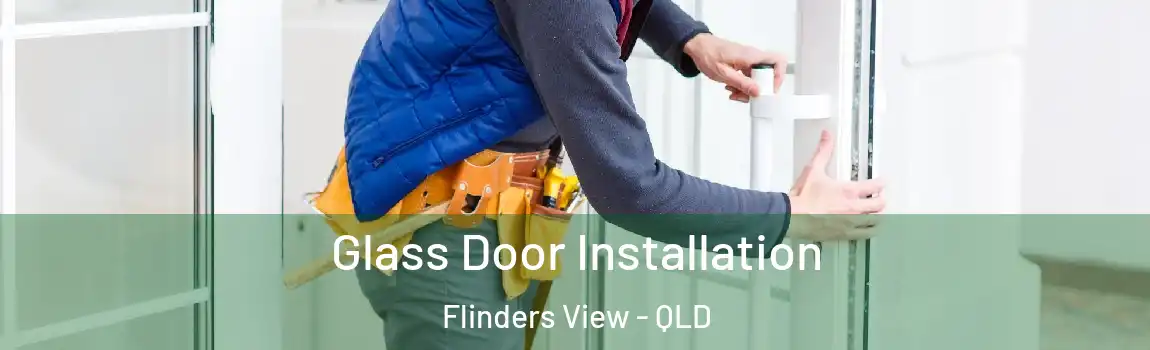 Glass Door Installation Flinders View - QLD