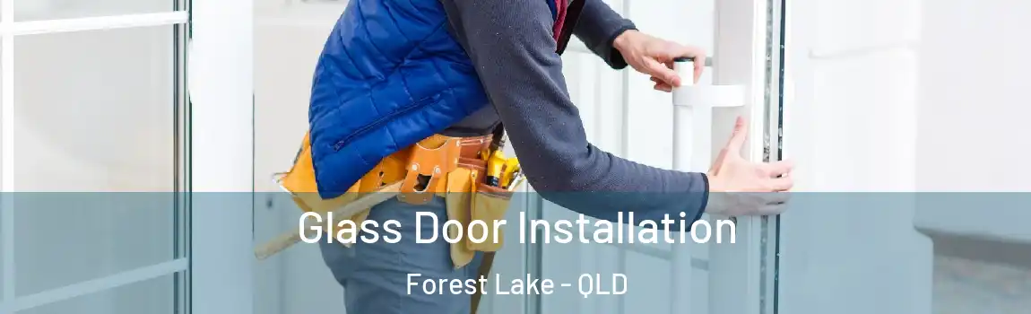  Glass Door Installation Forest Lake - QLD