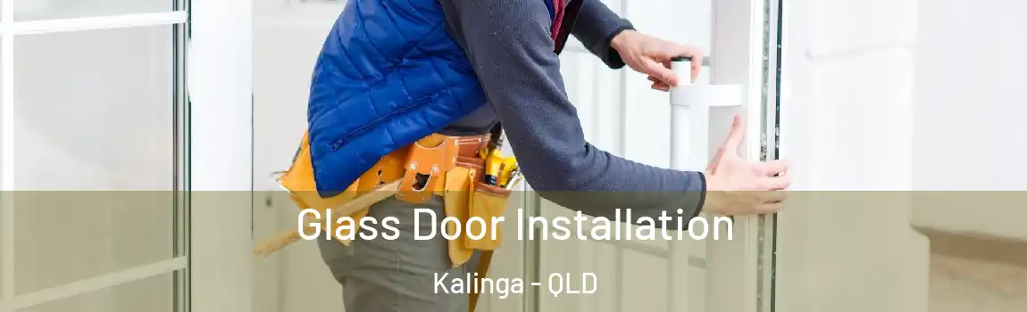 Glass Door Installation Kalinga - QLD
