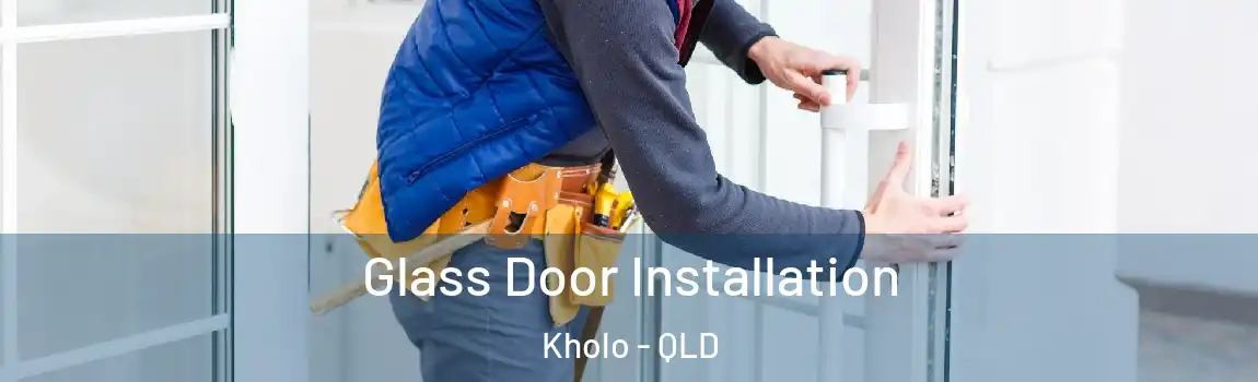 Glass Door Installation Kholo - QLD