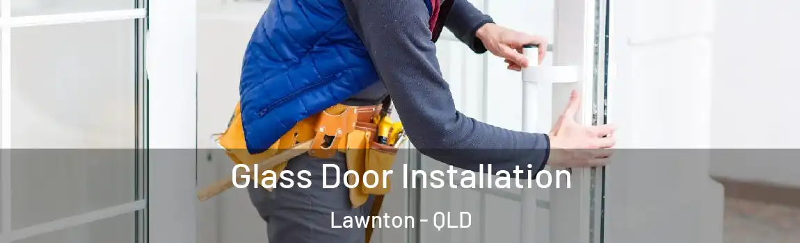 Glass Door Installation Lawnton - QLD
