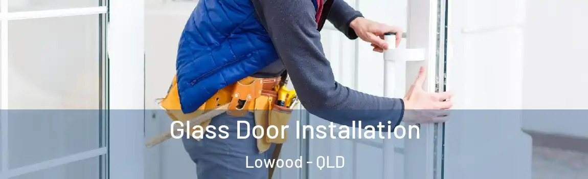 Glass Door Installation Lowood - QLD