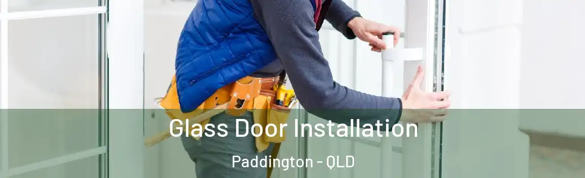 Glass Door Installation Paddington - QLD