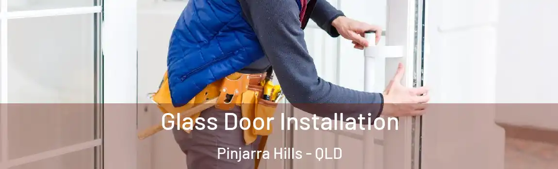 Glass Door Installation Pinjarra Hills - QLD