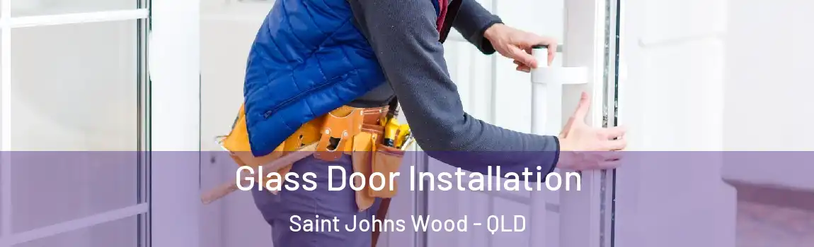 Glass Door Installation Saint Johns Wood - QLD