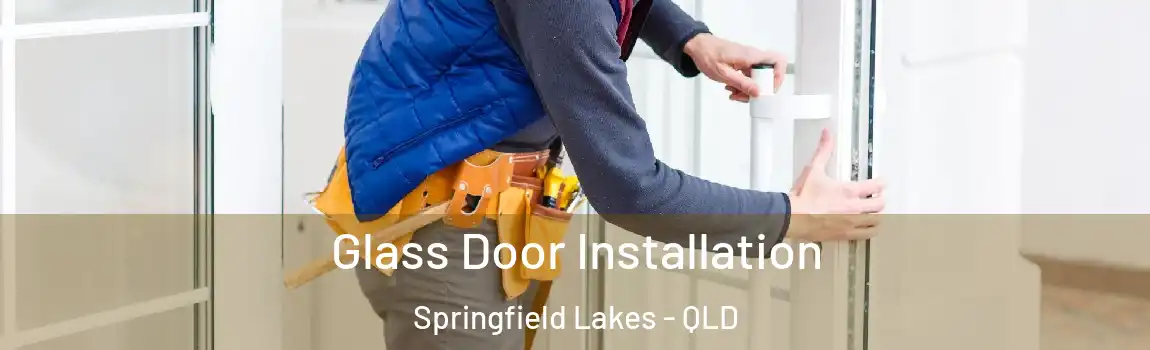 Glass Door Installation Springfield Lakes - QLD