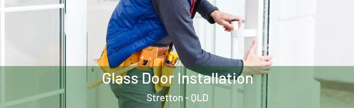 Glass Door Installation Stretton - QLD