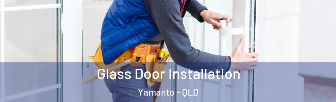 Glass Door Installation Yamanto - QLD