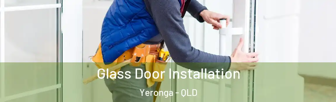 Glass Door Installation Yeronga - QLD