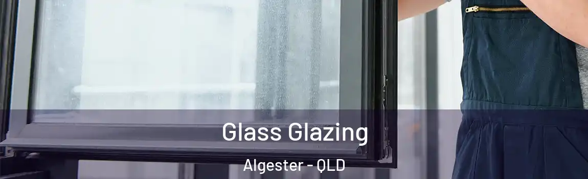 Glass Glazing Algester - QLD