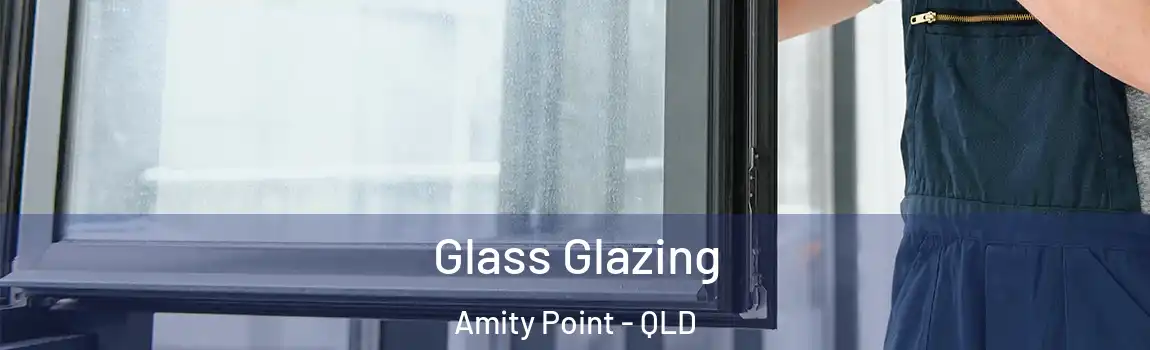 Glass Glazing Amity Point - QLD