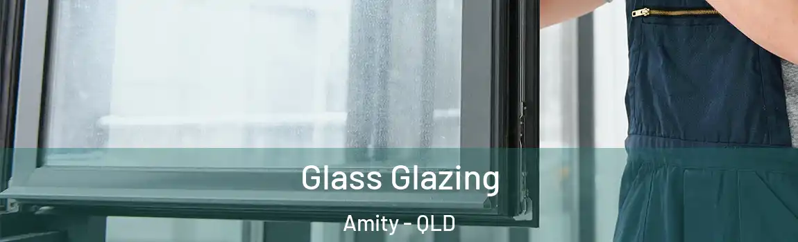 Glass Glazing Amity - QLD