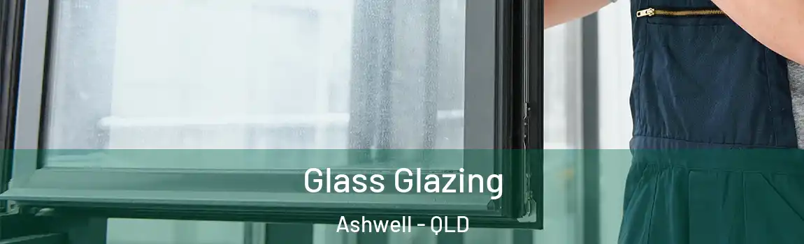 Glass Glazing Ashwell - QLD
