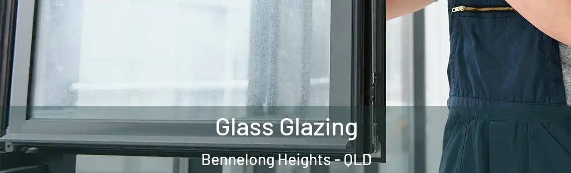 Glass Glazing Bennelong Heights - QLD