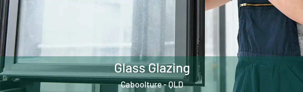 Glass Glazing Caboolture - QLD
