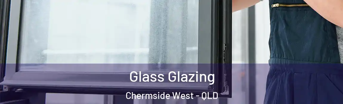 Glass Glazing Chermside West - QLD