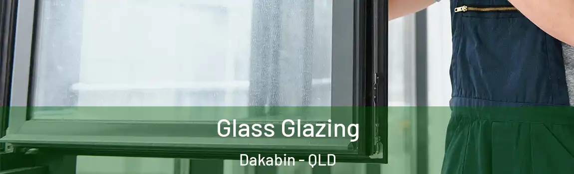  Glass Glazing Dakabin - QLD