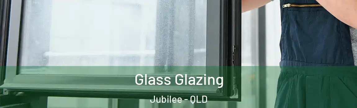 Glass Glazing Jubilee - QLD