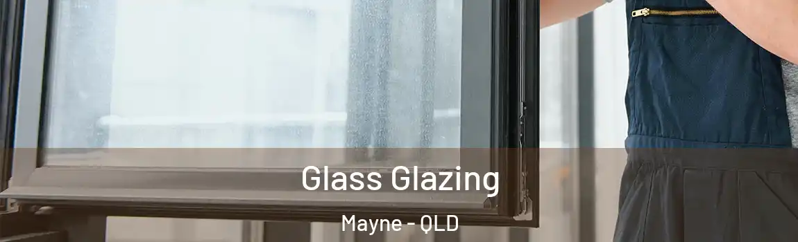 Glass Glazing Mayne - QLD