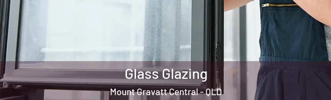 Glass Glazing Mount Gravatt Central - QLD