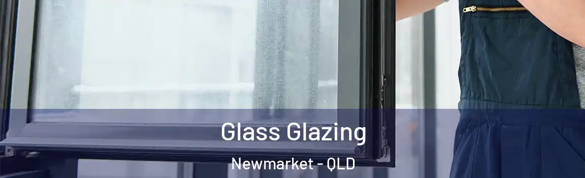 Glass Glazing Newmarket - QLD
