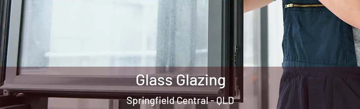 Glass Glazing Springfield Central - QLD