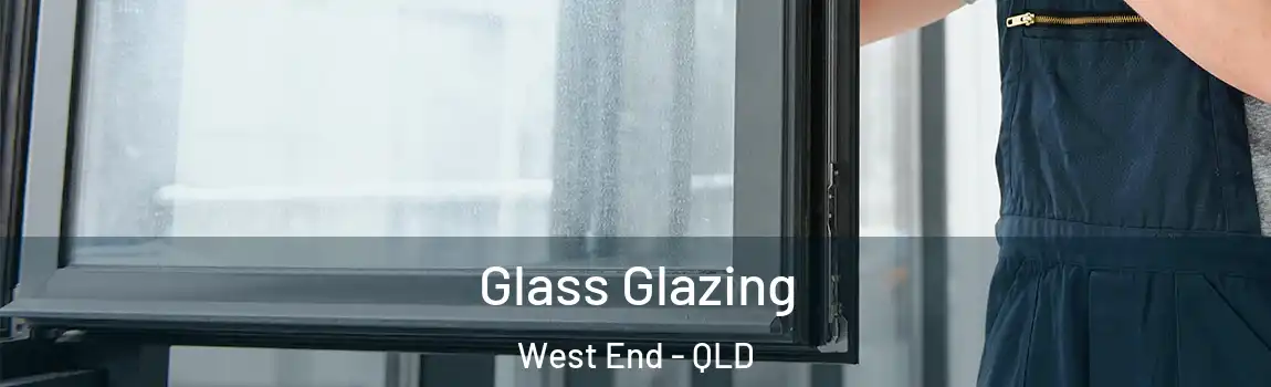 Glass Glazing West End - QLD