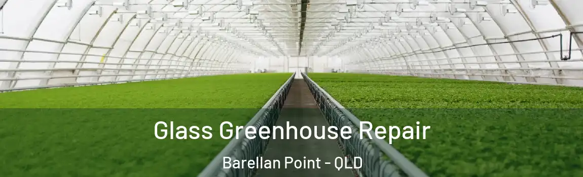 Glass Greenhouse Repair Barellan Point - QLD