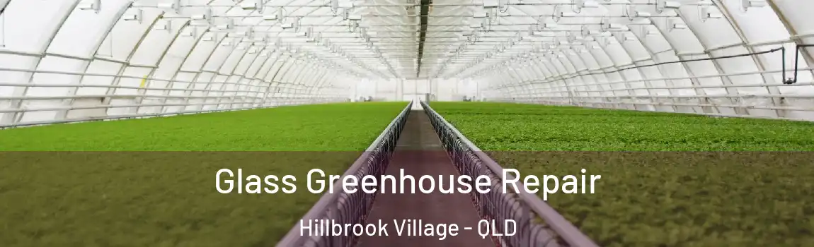 Glass Greenhouse Repair Hillbrook Village - QLD