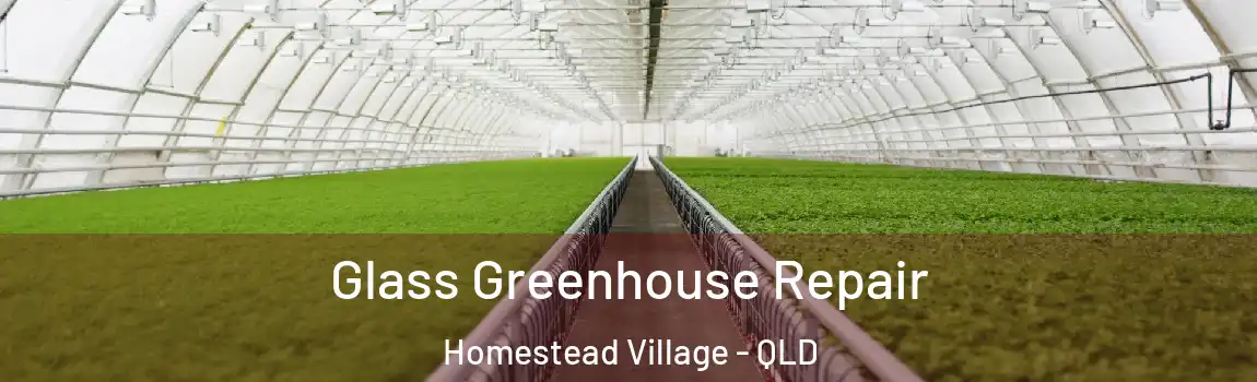  Glass Greenhouse Repair Homestead Village - QLD