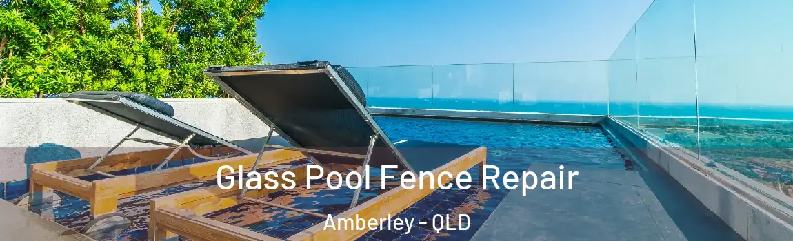 Glass Pool Fence Repair Amberley - QLD
