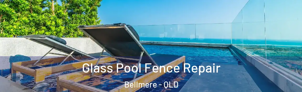 Glass Pool Fence Repair Bellmere - QLD