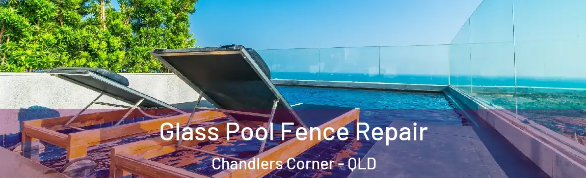 Glass Pool Fence Repair Chandlers Corner - QLD