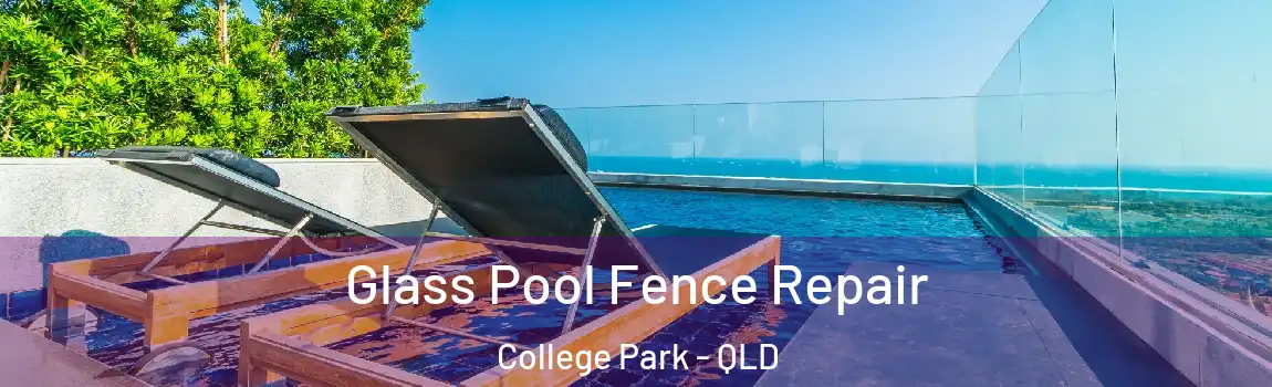 Glass Pool Fence Repair College Park - QLD