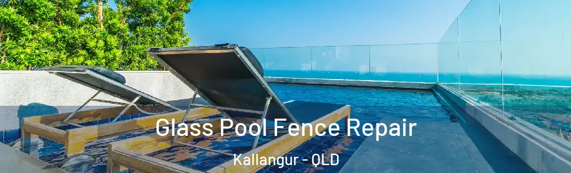 Glass Pool Fence Repair Kallangur - QLD