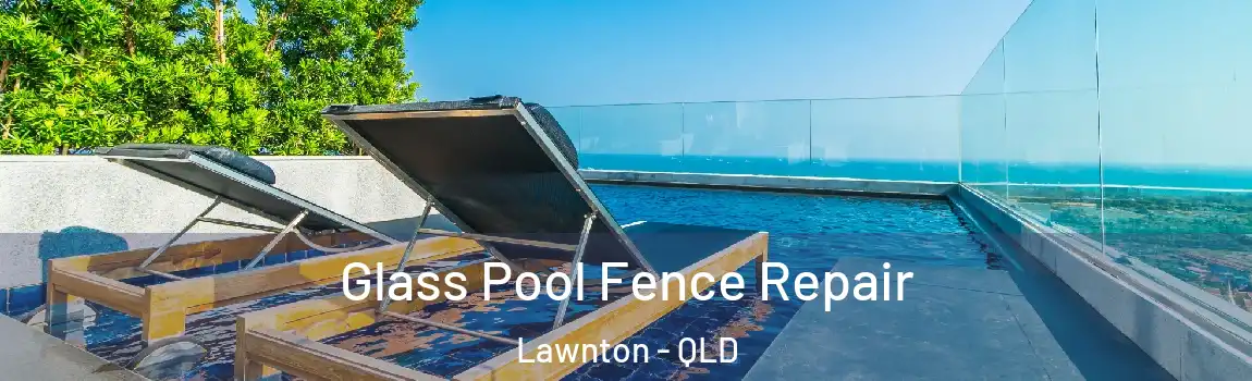 Glass Pool Fence Repair Lawnton - QLD